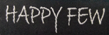 HAPPY FEW