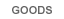 GOODS