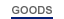 GOODS